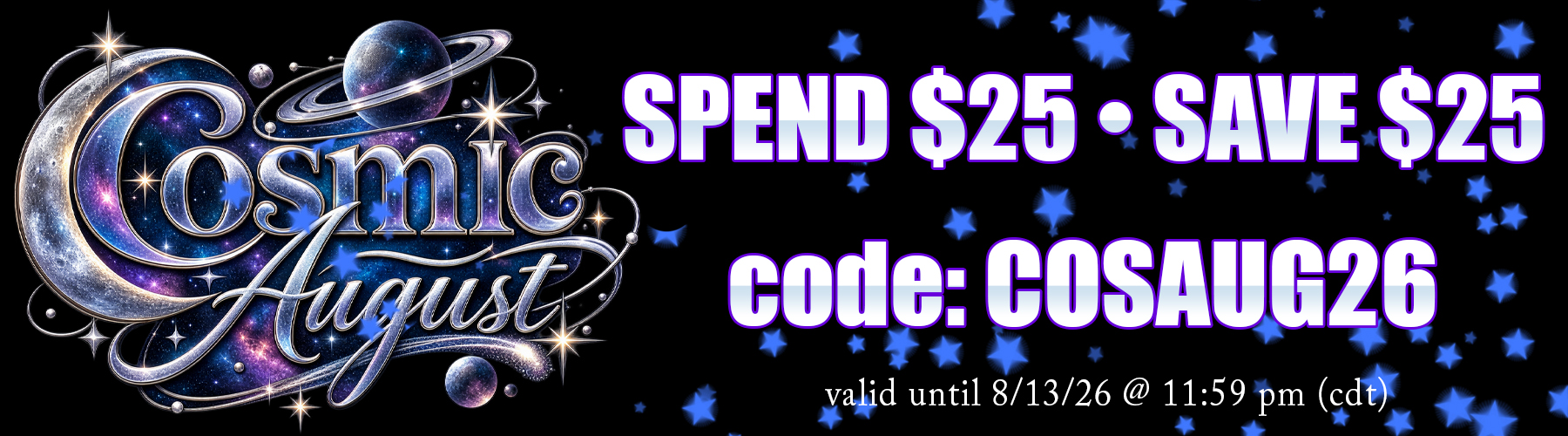 Cosmic August Savings
