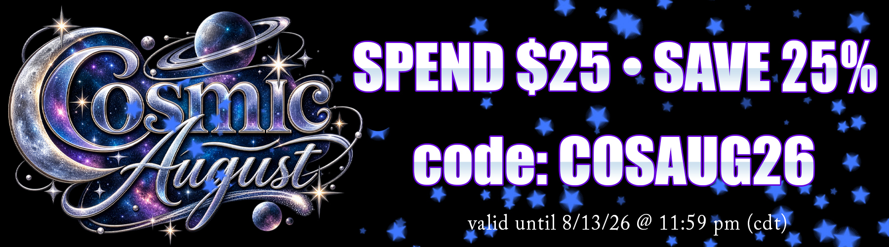 Cosmic August Savings